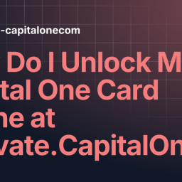 how-do-i-unlock-my-capital-one-card-online-at-activatecapitalonecom-activate-capitalonecom